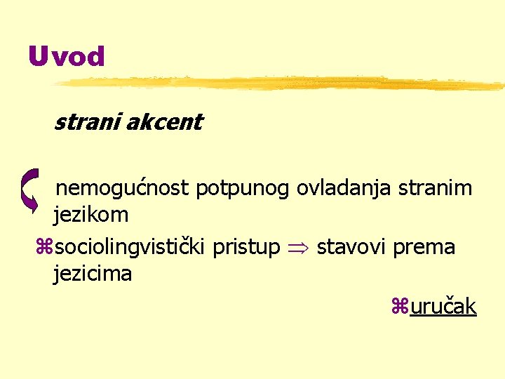 Uvod strani akcent nemogućnost potpunog ovladanja stranim jezikom zsociolingvistički pristup stavovi prema jezicima zuručak