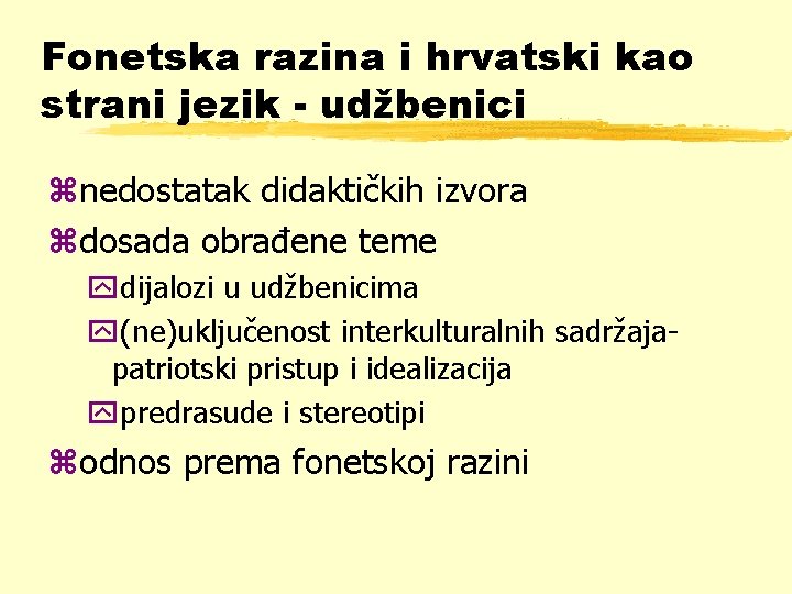 Fonetska razina i hrvatski kao strani jezik - udžbenici znedostatak didaktičkih izvora zdosada obrađene