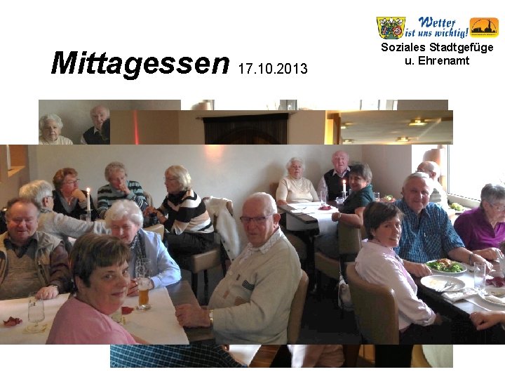 Mittagessen 17. 10. 2013 Soziales Stadtgefüge u. Ehrenamt 