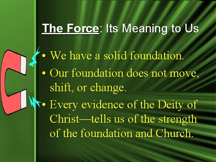 The Force: Its Meaning to Us • We have a solid foundation. • Our