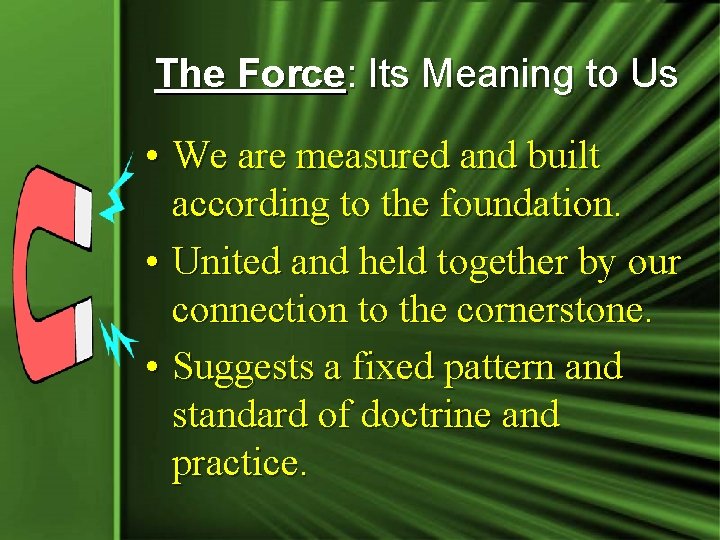 The Force: Its Meaning to Us • We are measured and built according to