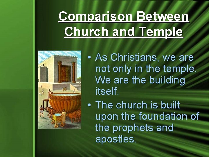 Comparison Between Church and Temple • As Christians, we are not only in the