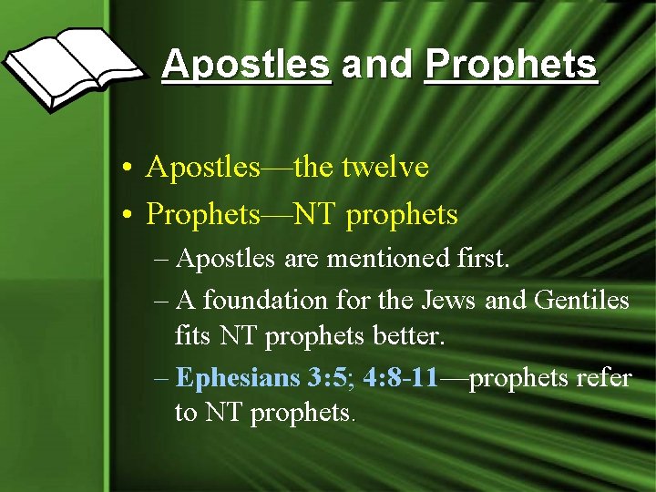 Apostles and Prophets • Apostles—the twelve • Prophets—NT prophets – Apostles are mentioned first.