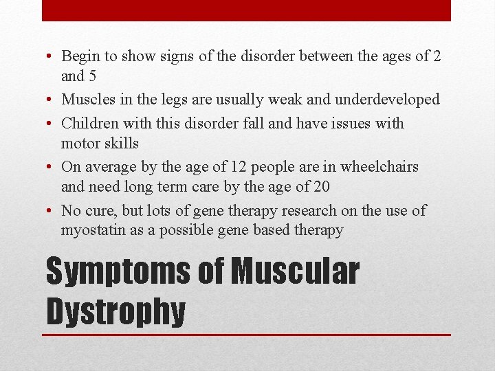  • Begin to show signs of the disorder between the ages of 2