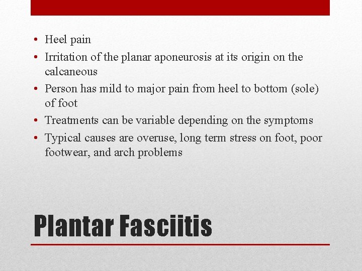  • Heel pain • Irritation of the planar aponeurosis at its origin on