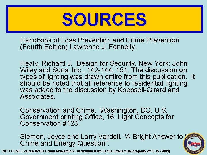 SOURCES Handbook of Loss Prevention and Crime Prevention (Fourth Edition) Lawrence J. Fennelly. Healy,