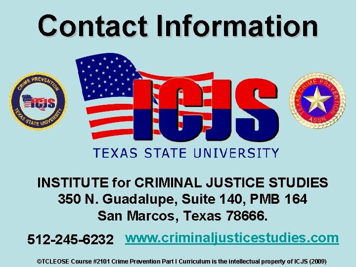Contact Information INSTITUTE for CRIMINAL JUSTICE STUDIES 350 N. Guadalupe, Suite 140, PMB 164
