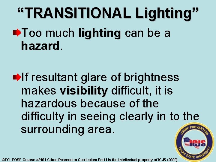 “TRANSITIONAL Lighting” Too much lighting can be a hazard If resultant glare of brightness