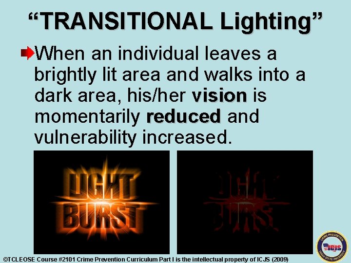 “TRANSITIONAL Lighting” When an individual leaves a brightly lit area and walks into a