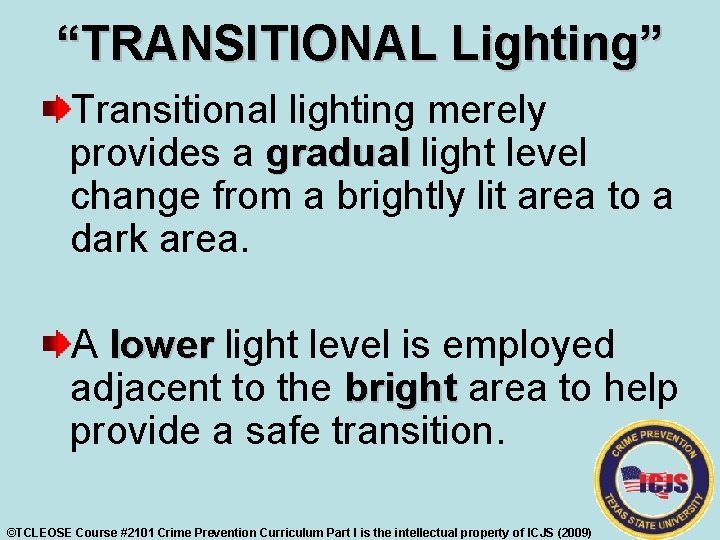 “TRANSITIONAL Lighting” Transitional lighting merely provides a gradual light level change from a brightly