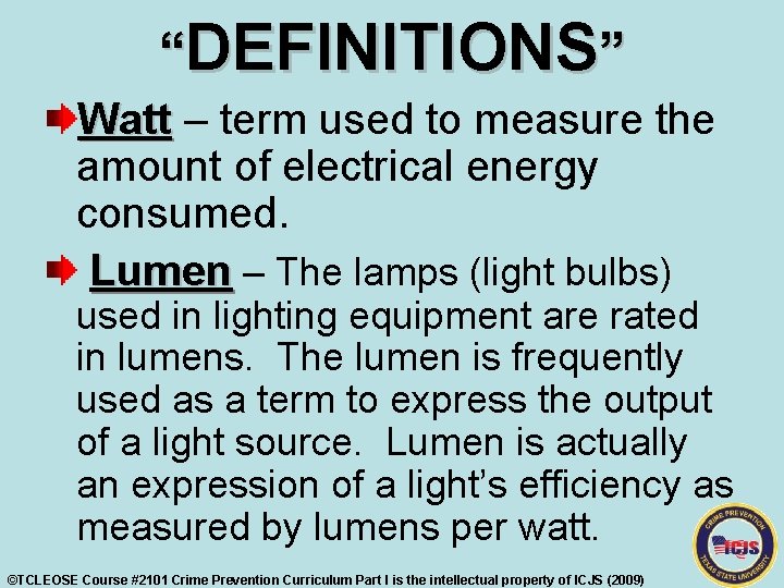 “DEFINITIONS” Watt – term used to measure the amount of electrical energy consumed. Lumen