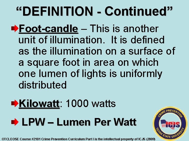 “DEFINITION - Continued” Foot-candle – This is another unit of illumination. It is defined