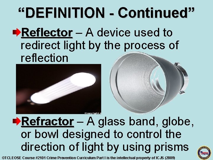 “DEFINITION - Continued” Reflector – A device used to redirect light by the process