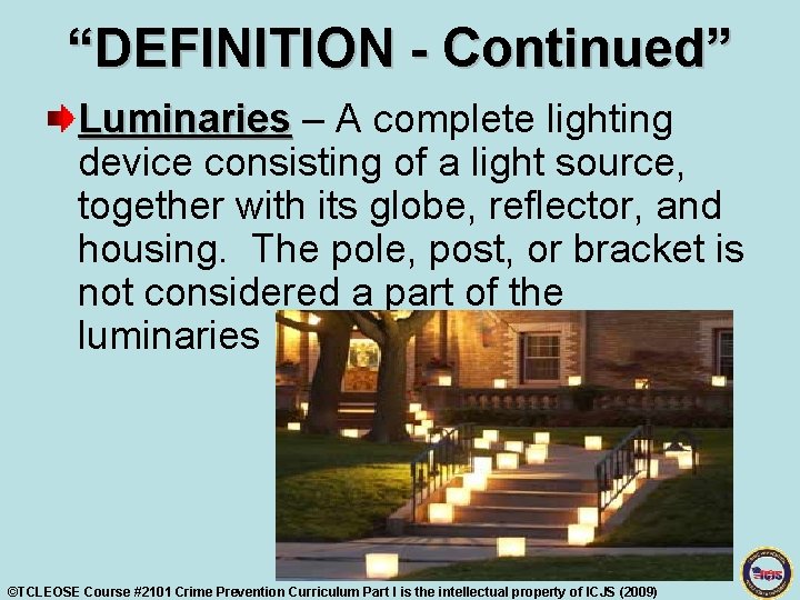 “DEFINITION - Continued” Luminaries – A complete lighting device consisting of a light source,