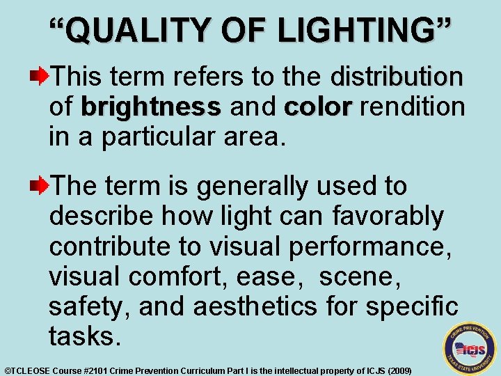 “QUALITY OF LIGHTING” This term refers to the distribution of brightness and color rendition