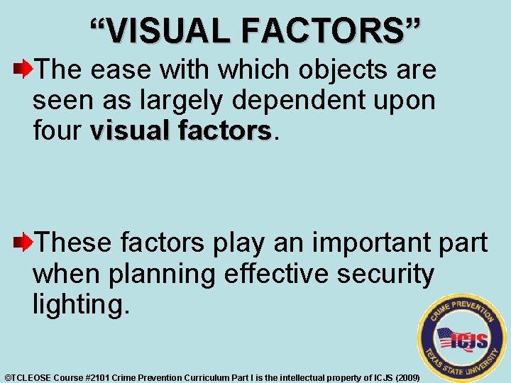 “VISUAL FACTORS” The ease with which objects are seen as largely dependent upon four