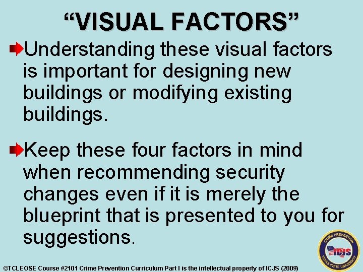 “VISUAL FACTORS” Understanding these visual factors is important for designing new buildings or modifying