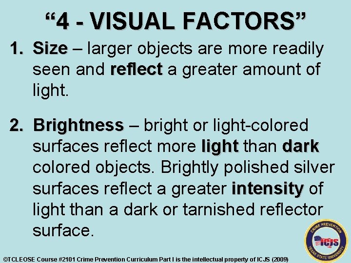 “ 4 - VISUAL FACTORS” 1. Size – larger objects are more readily seen