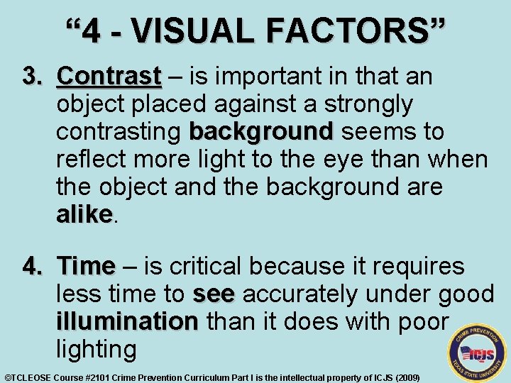 “ 4 - VISUAL FACTORS” 3. Contrast – is important in that an object