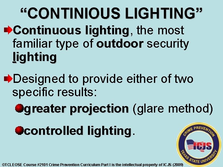 “CONTINIOUS LIGHTING” Continuous lighting, lighting the most familiar type of outdoor security lighting Designed