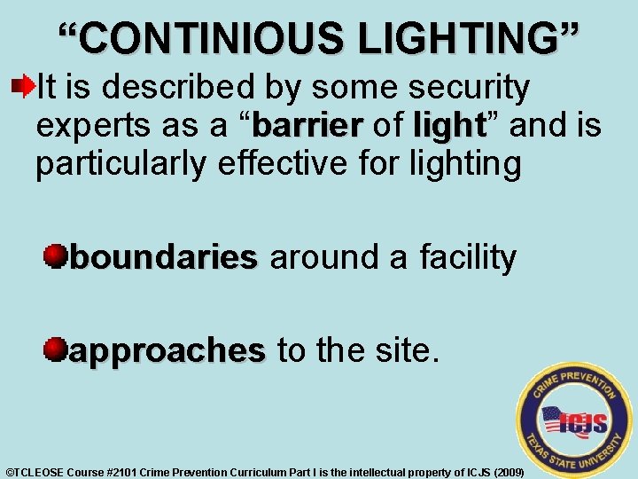 “CONTINIOUS LIGHTING” It is described by some security experts as a “barrier of light”