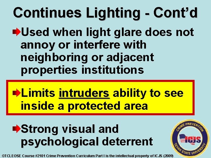 Continues Lighting - Cont’d Used when light glare does not annoy or interfere with