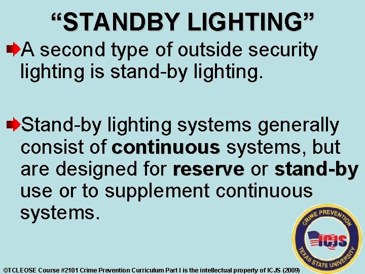 “STANDBY LIGHTING” A second type of outside security lighting is stand-by lighting. Stand-by lighting