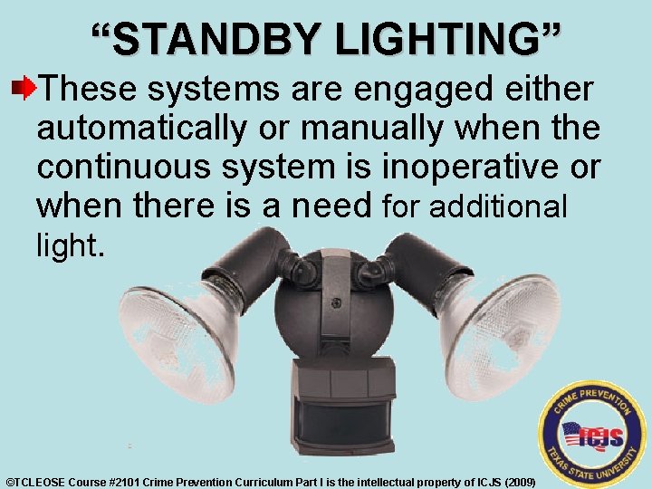 “STANDBY LIGHTING” These systems are engaged either automatically or manually when the continuous system