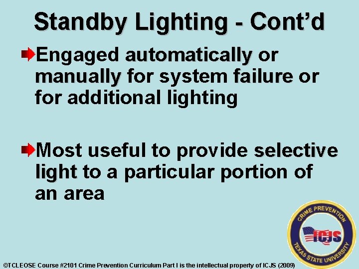 Standby Lighting - Cont’d Engaged automatically or manually for system failure or for additional