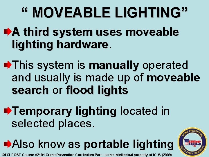 “ MOVEABLE LIGHTING” A third system uses moveable lighting hardware This system is manually