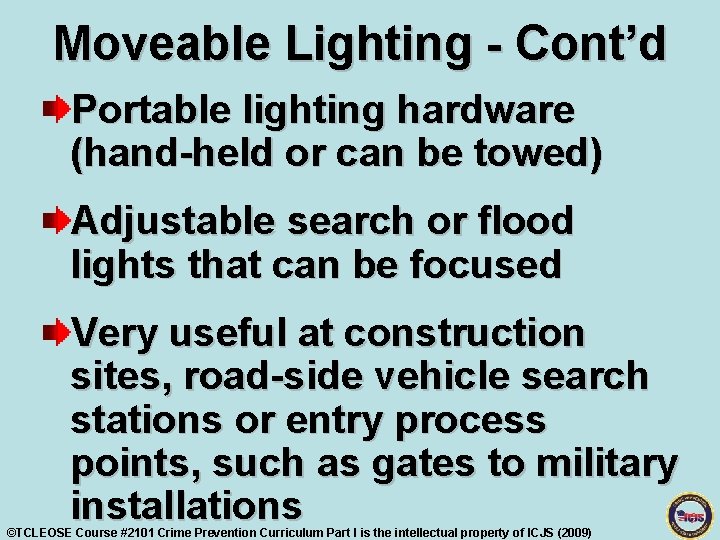 Moveable Lighting - Cont’d Portable lighting hardware (hand-held or can be towed) Adjustable search