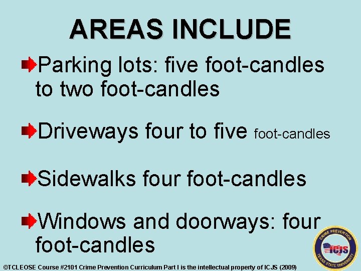 AREAS INCLUDE Parking lots: five foot-candles to two foot-candles Driveways four to five foot-candles