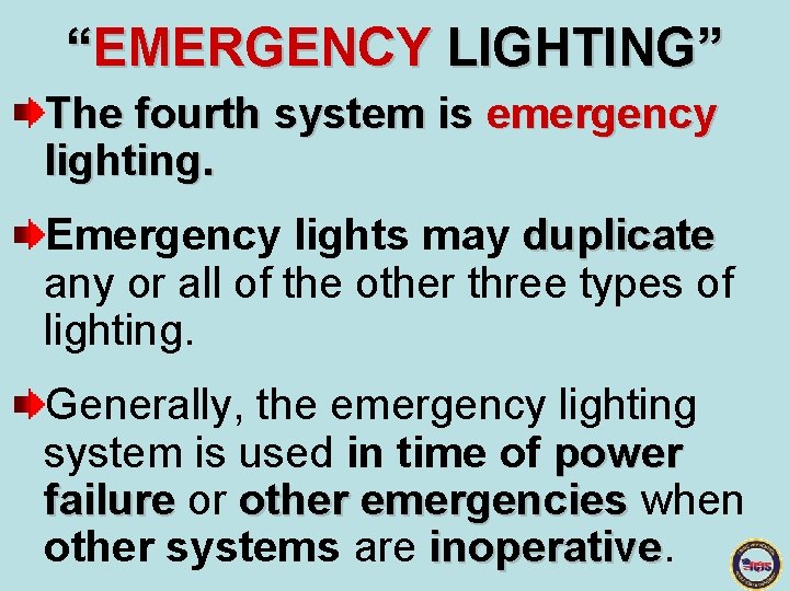 “EMERGENCY LIGHTING” The fourth system is emergency lighting. Emergency lights may duplicate any or