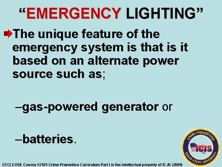 “EMERGENCY LIGHTING” The unique feature of the emergency system is that is it based