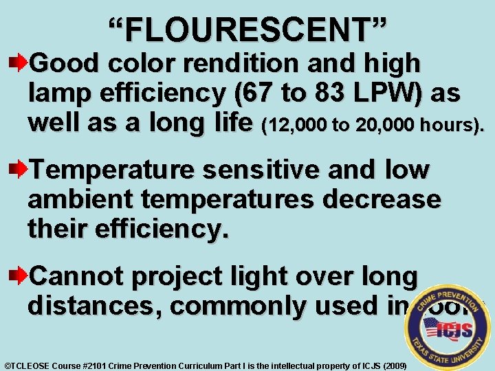 “FLOURESCENT” Good color rendition and high lamp efficiency (67 to 83 LPW) as well