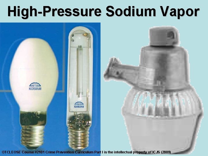 High-Pressure Sodium Vapor ©TCLEOSE Course #2101 Crime Prevention Curriculum Part I is the intellectual