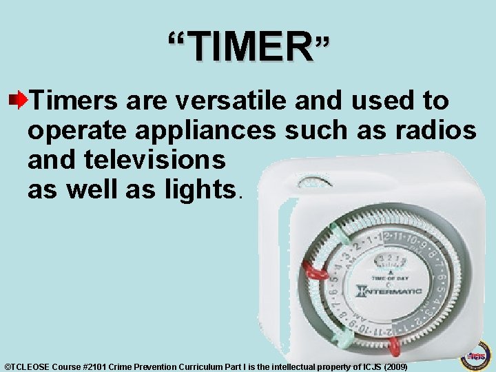 “TIMER” Timers are versatile and used to operate appliances such as radios and televisions