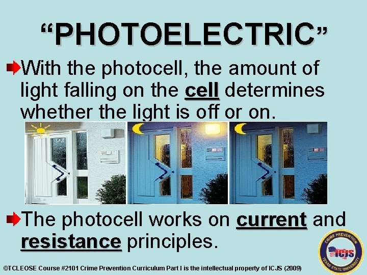 “PHOTOELECTRIC” With the photocell, the amount of light falling on the cell determines whether