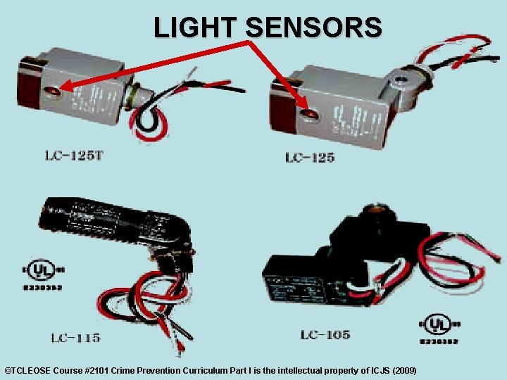 LIGHT SENSORS ©TCLEOSE Course #2101 Crime Prevention Curriculum Part I is the intellectual property