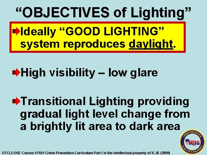 “OBJECTIVES of Lighting” Ideally “GOOD LIGHTING” system reproduces daylight High visibility – low glare