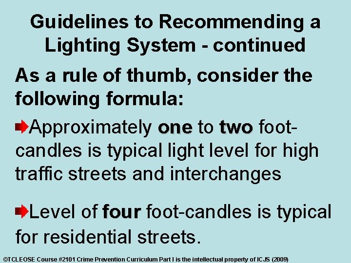 Guidelines to Recommending a Lighting System - continued As a rule of thumb, consider