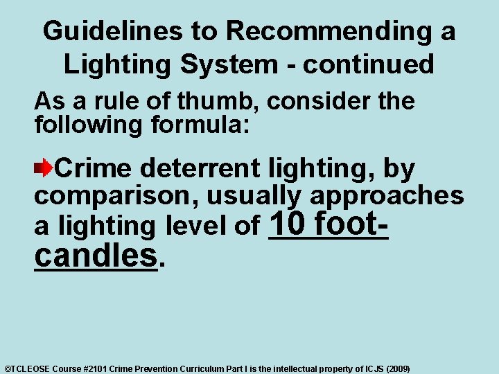 Guidelines to Recommending a Lighting System - continued As a rule of thumb, consider