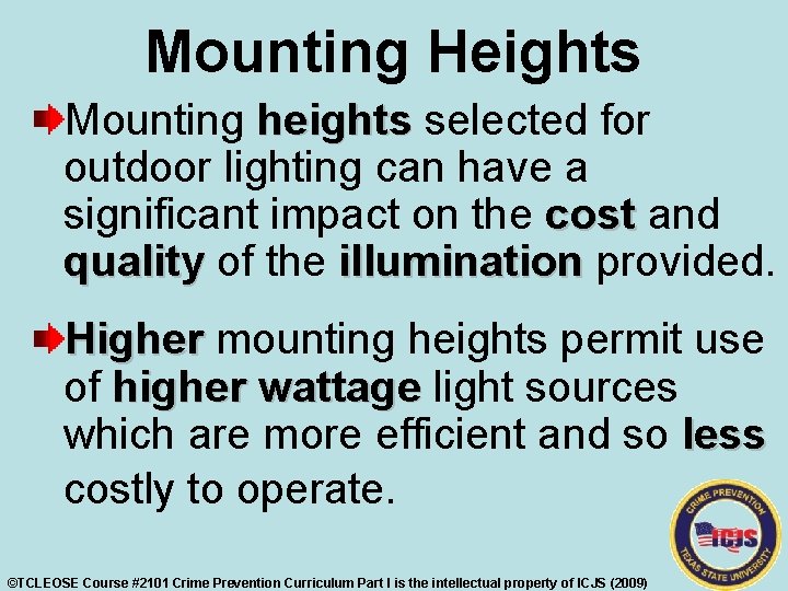 Mounting Heights Mounting heights selected for outdoor lighting can have a significant impact on