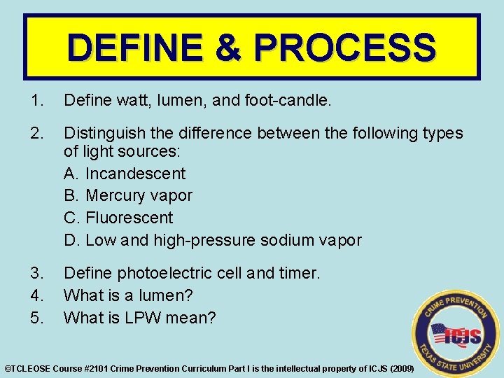 DEFINE & PROCESS 1. Define watt, lumen, and foot-candle. 2. Distinguish the difference between