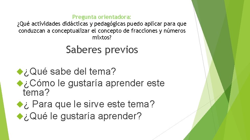 Pregunta orientadora: ¿Qué actividades didácticas y pedagógicas puedo aplicar para que conduzcan a conceptualizar