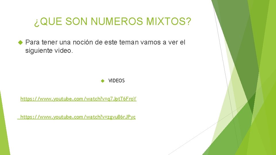 ¿QUE SON NUMEROS MIXTOS? Para tener una noción de este teman vamos a ver