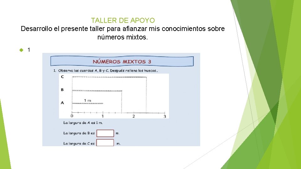 TALLER DE APOYO Desarrollo el presente taller para afianzar mis conocimientos sobre números mixtos.