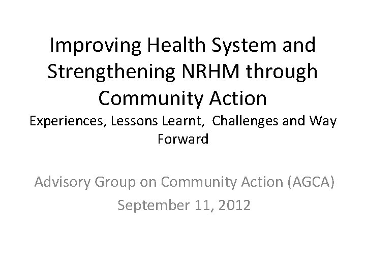Improving Health System and Strengthening NRHM through Community Action Experiences, Lessons Learnt, Challenges and
