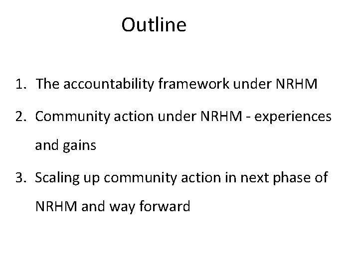 Outline 1. The accountability framework under NRHM 2. Community action under NRHM - experiences