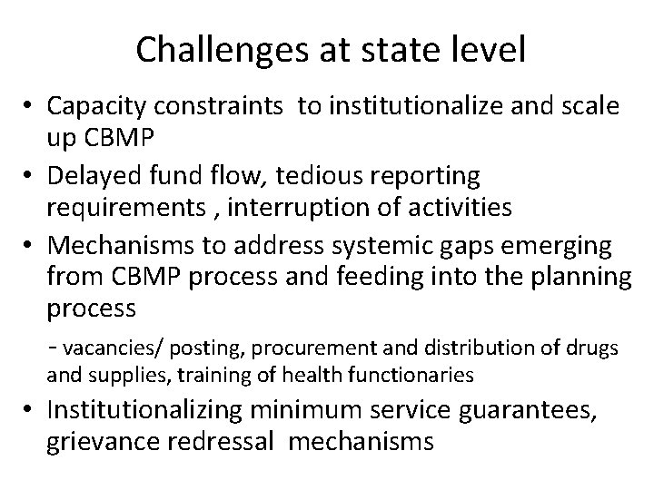 Challenges at state level • Capacity constraints to institutionalize and scale up CBMP •